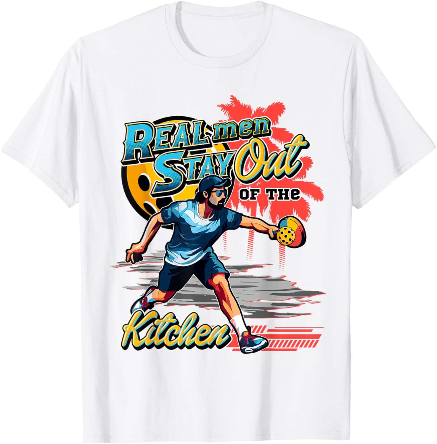 Real men stay out of the kitchen Pickleball Funny Fan Gag T-Shirt - T-Shirt | White
