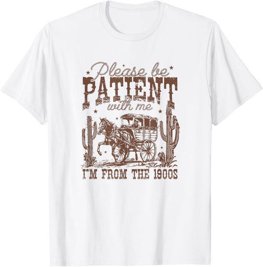Please Be Patient I’m From the 1900s – Vintage Aesthetic T-Shirt - T-Shirt | White