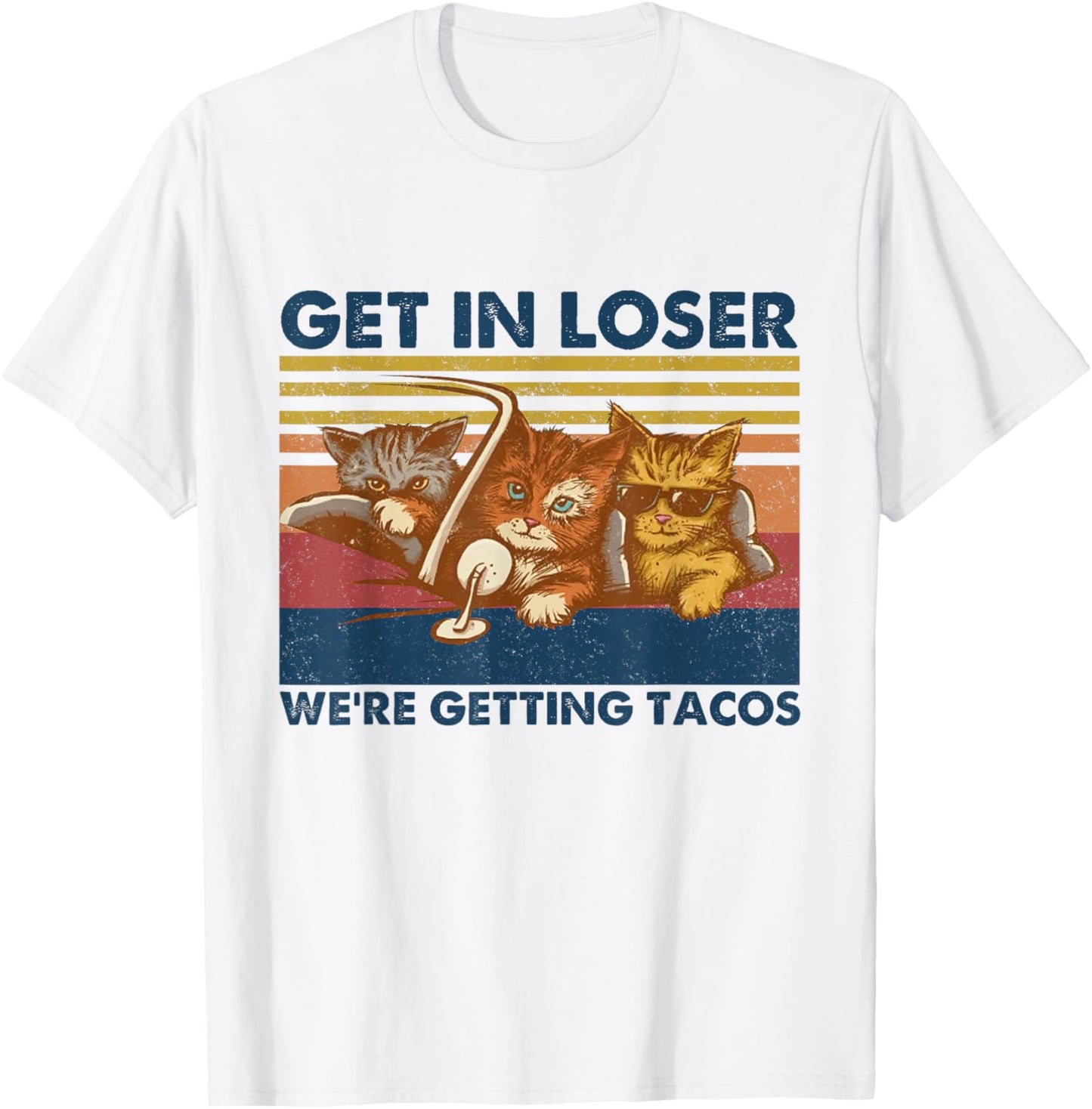 Get in Loser We're Getting Tacos Funny Cute Cats Vintage T-Shirt - T-Shirt | White