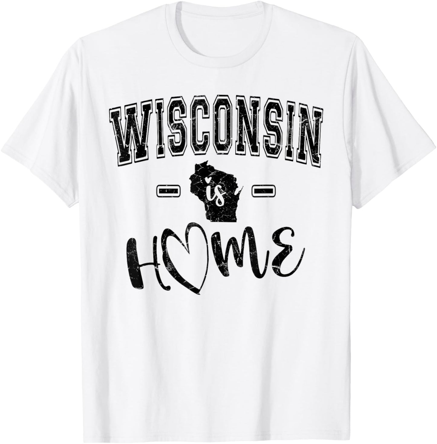 Wisconsin Is Home State Pride Graphic Design Wisconsin Love T-Shirt - T-Shirt | White