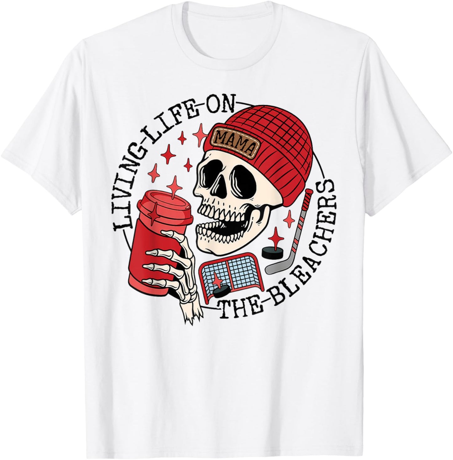 Living Life On the Bleachers Skeleton Mom Coffee Hockey Mama T-Shirt - T-Shirt | White