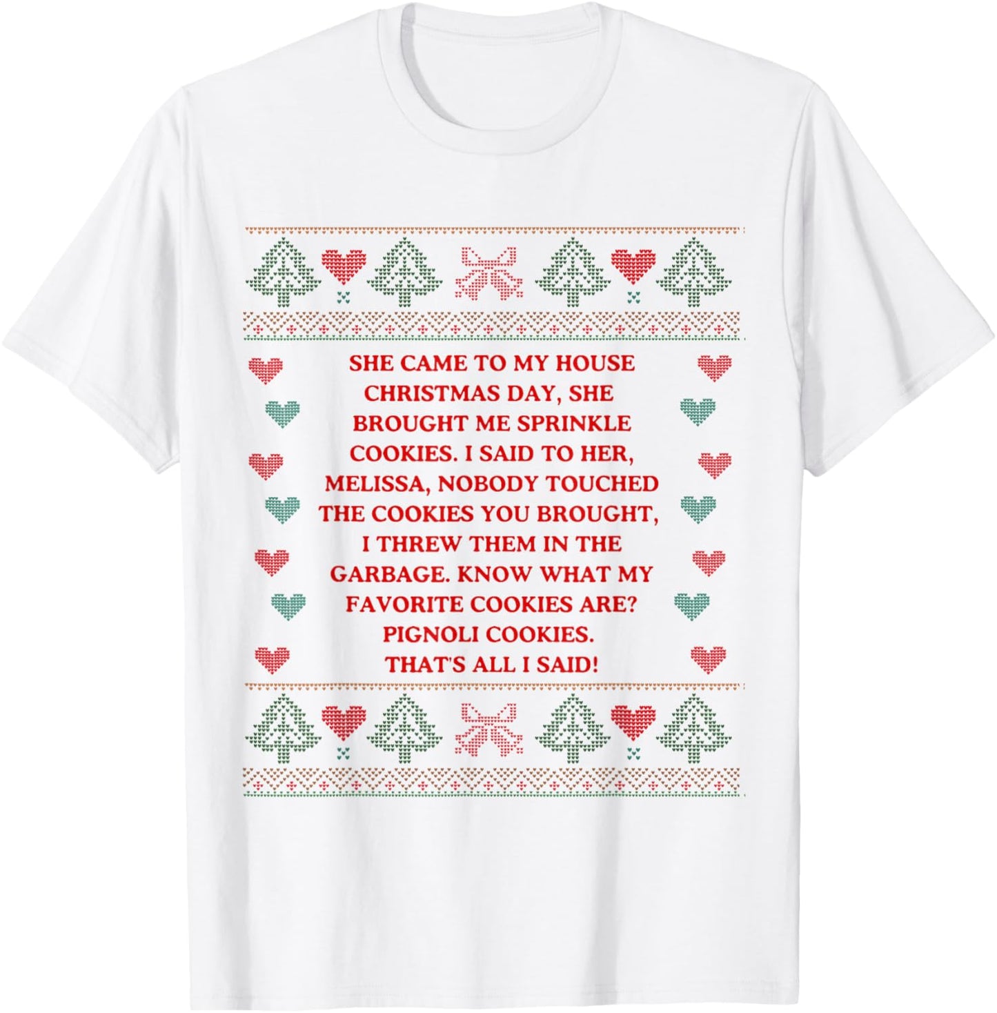 She Brought Me Sprinkle Cookies Ugly Christmas Sweater Xmas T-Shirt - T-Shirt | White