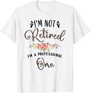 I'm Not Retired I'm a Professional Oma Retirement Oma T-Shirt - T-Shirt | White