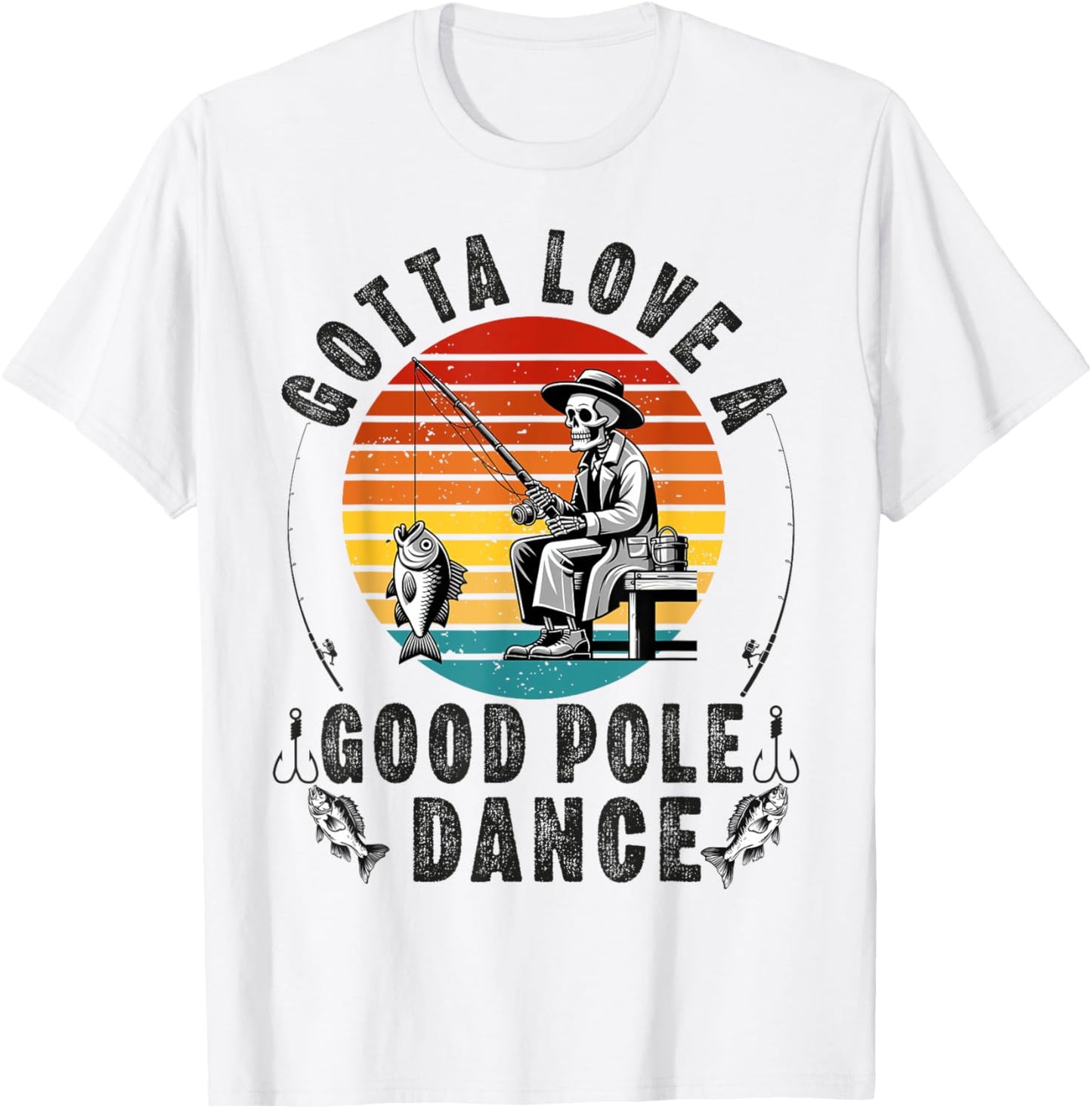 Gotta Love a Good Pole Dance Funny Fishing Husband Men T-Shirt - T-Shirt | White