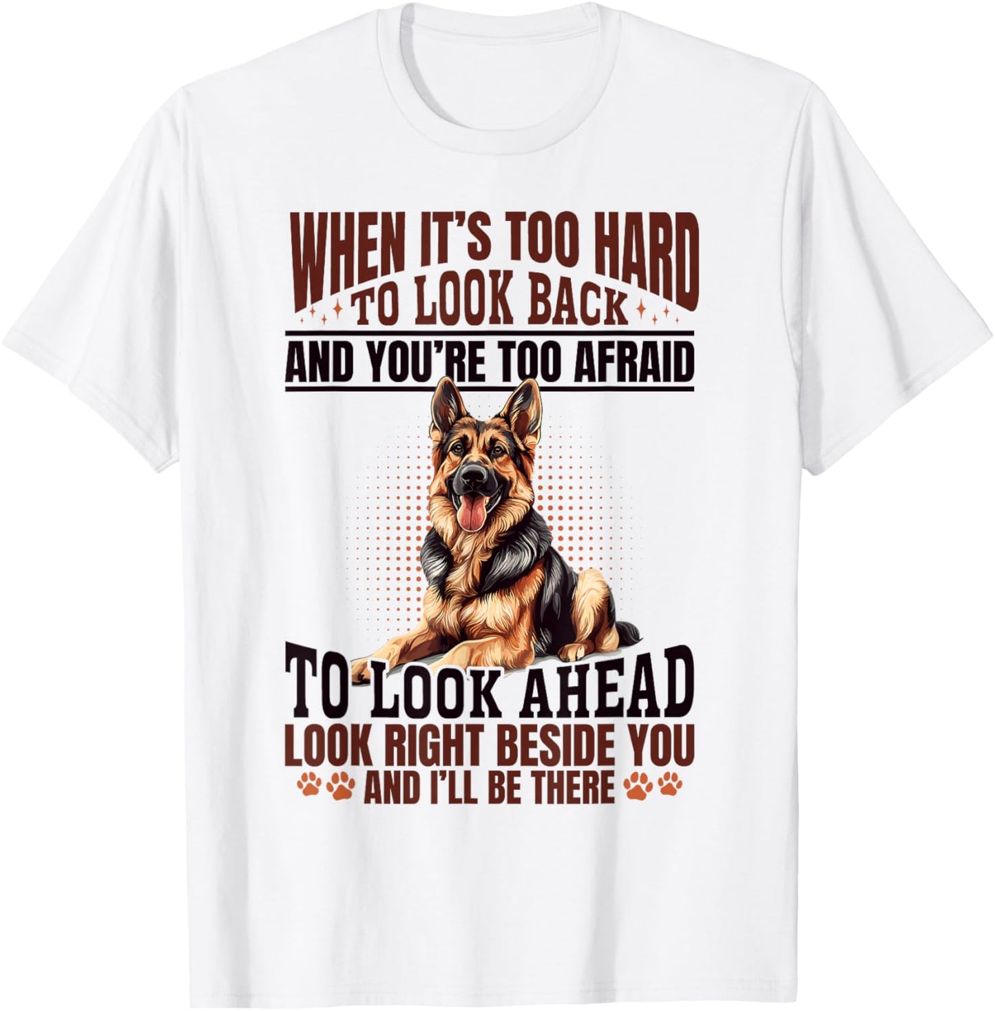 German Shepherd Dog Breed When it´s too Hard to Look Back T-Shirt - T-Shirt | White