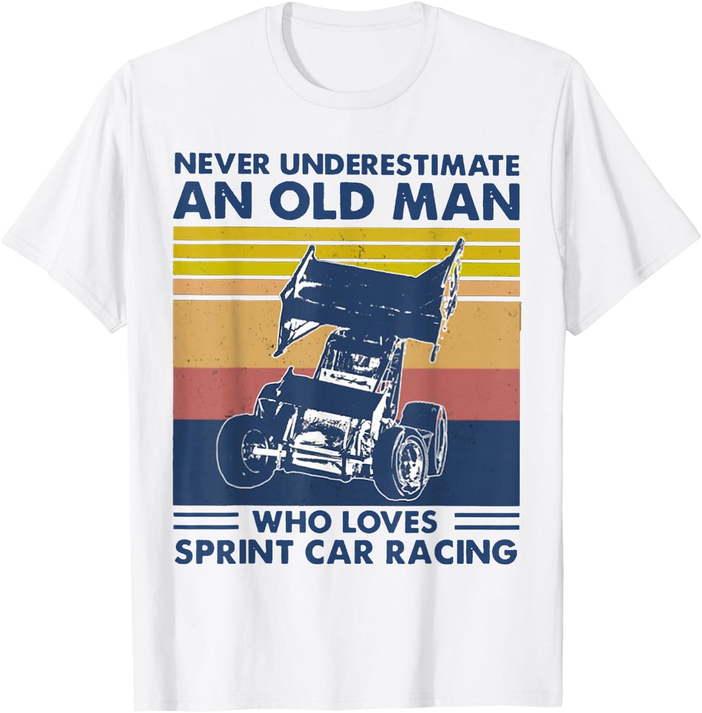 Never Underestimate an Old Man Who Loves Sprint Car Racing T-Shirt - T-Shirt | White