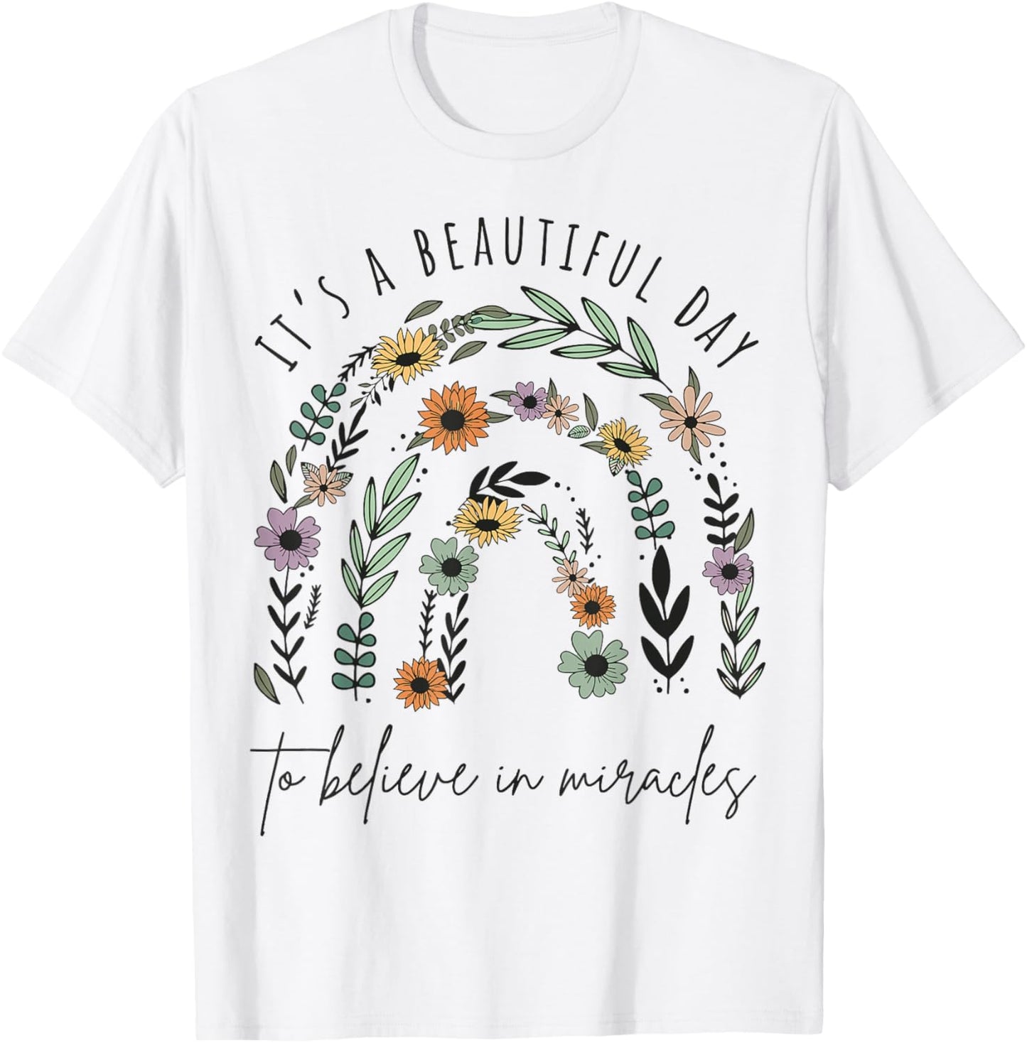 It's a Beautiful Day to Believe in Miracles T-Shirt - T-Shirt | White