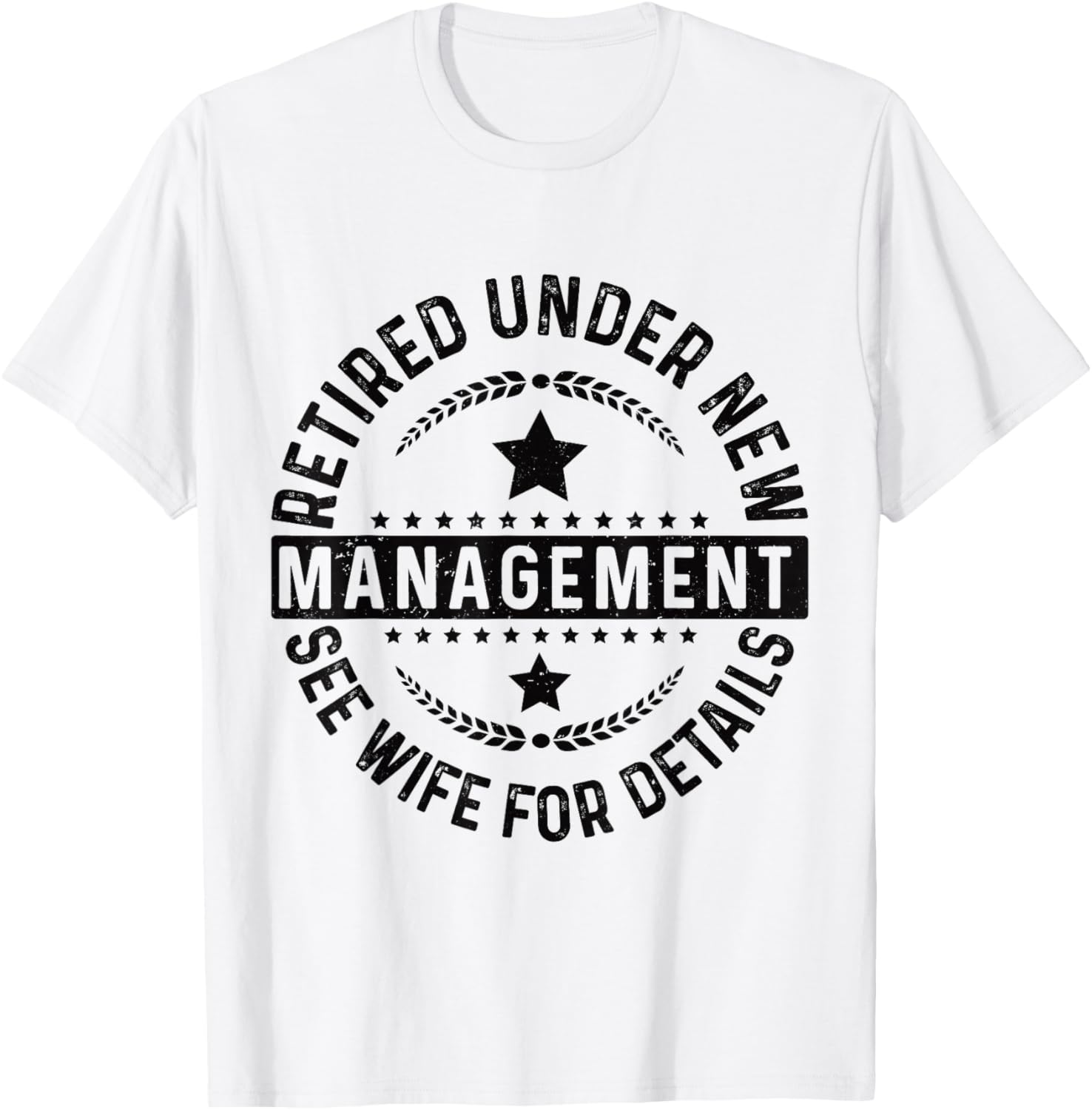 Retired Under New Management See Wife For Details Retirement T-Shirt - T-Shirt | White
