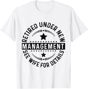 Retired Under New Management See Wife For Details Retirement T-Shirt - T-Shirt | White