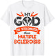 My God is Stronger than Multiple Sclerosis Awareness MS T-Shirt - T-Shirt | White