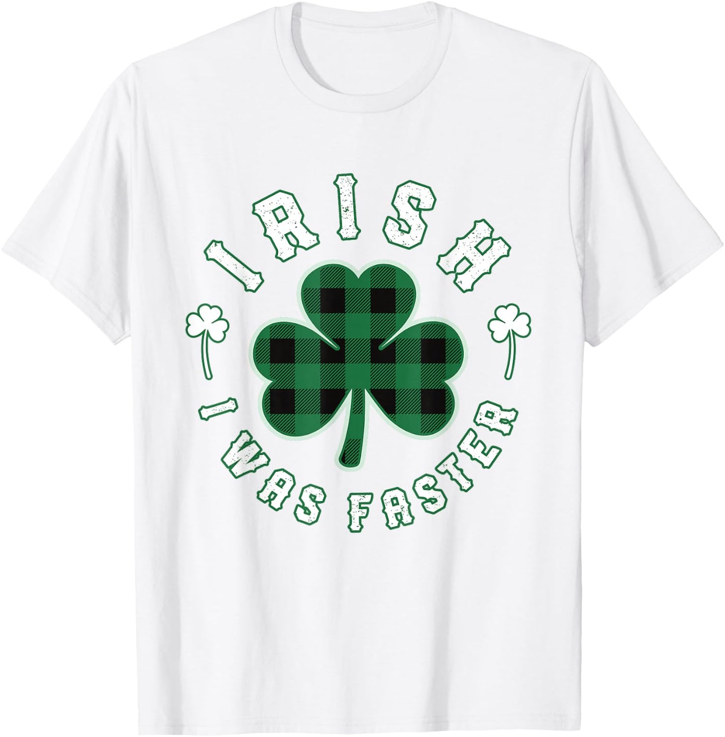 Shamrock Irish I was Faster Runners Running Gift St Patricks T-Shirt - T-Shirt | White