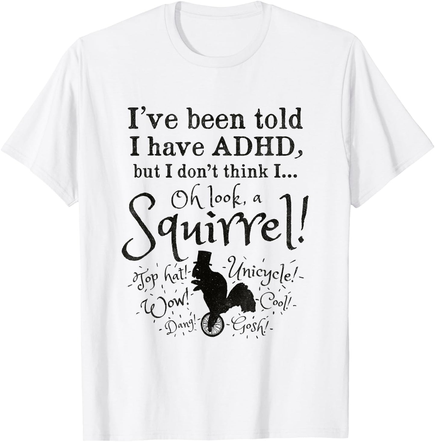 Oh Look, A Squirrel! Funny ADHD T-Shirt - T-Shirt | White