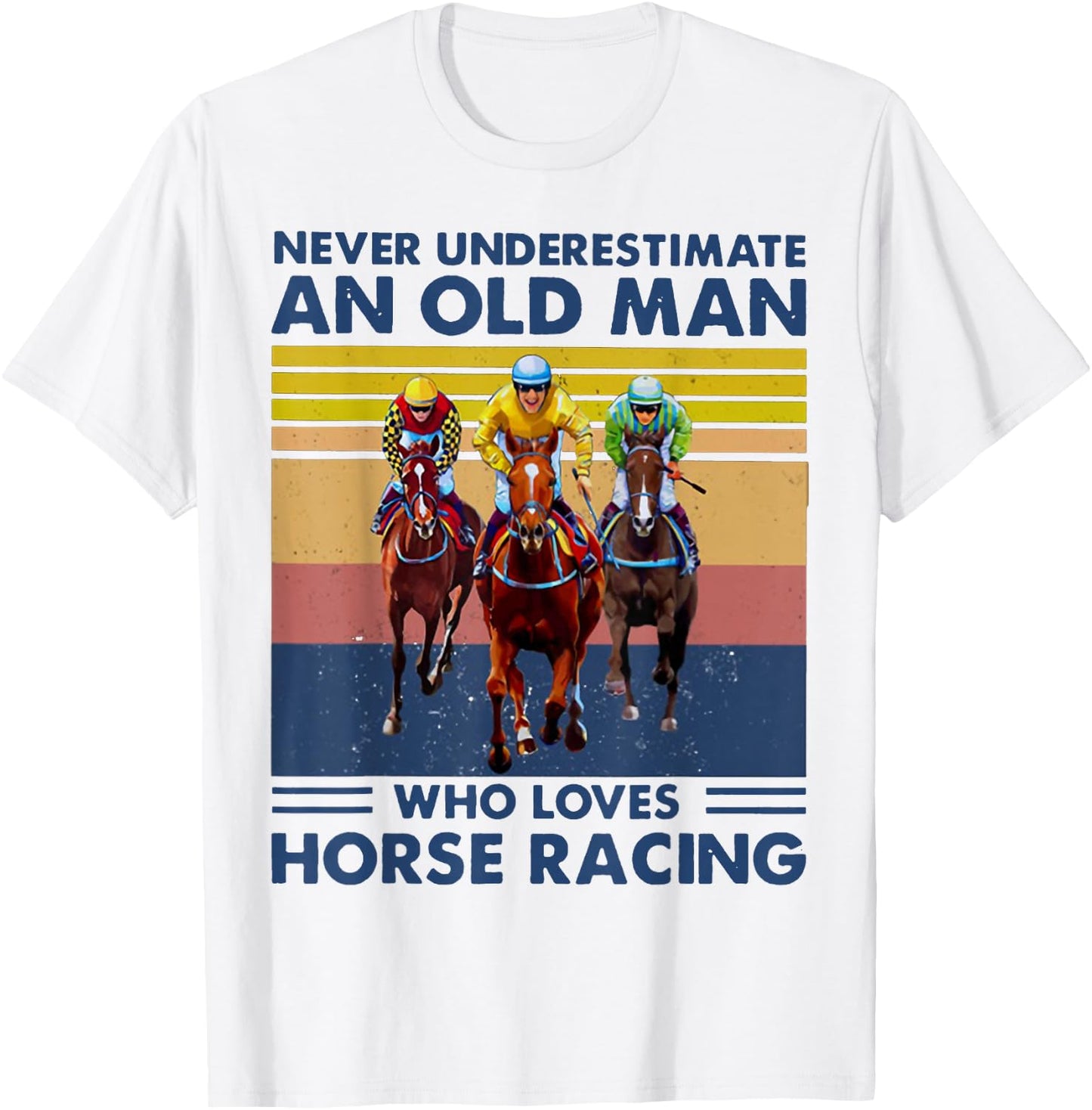 Never Underestimate an Old Man Who Loves Horse Racing T-Shirt - T-Shirt | White