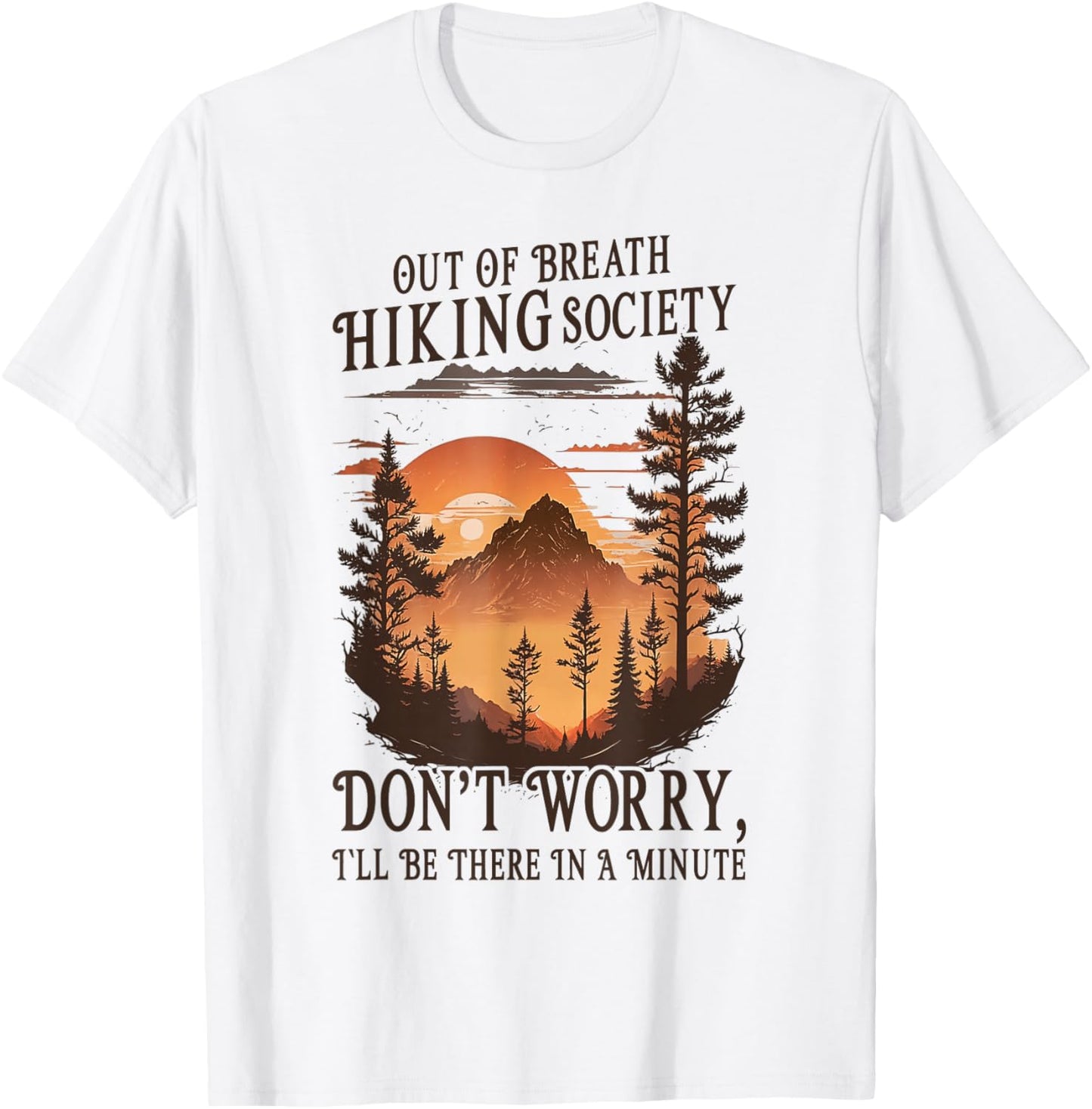 Out Of Breath Hiking Society Don't Worry I'll Be There Soon T-Shirt - T-Shirt | White
