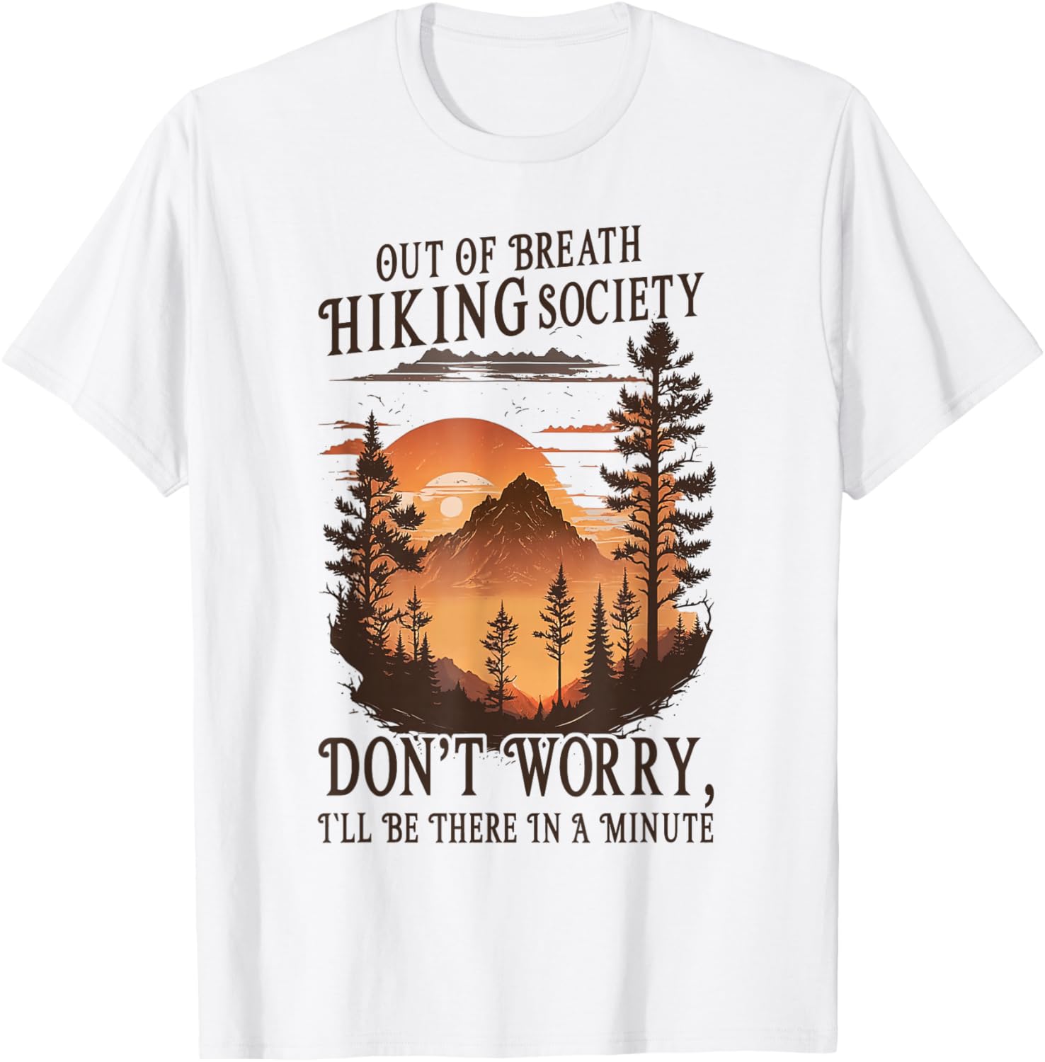 Out Of Breath Hiking Society Don't Worry I'll Be There Soon T-Shirt - T-Shirt | White