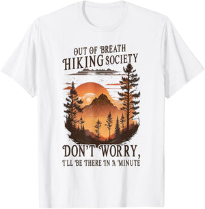 Out Of Breath Hiking Society Don't Worry I'll Be There Soon T-Shirt - T-Shirt | White