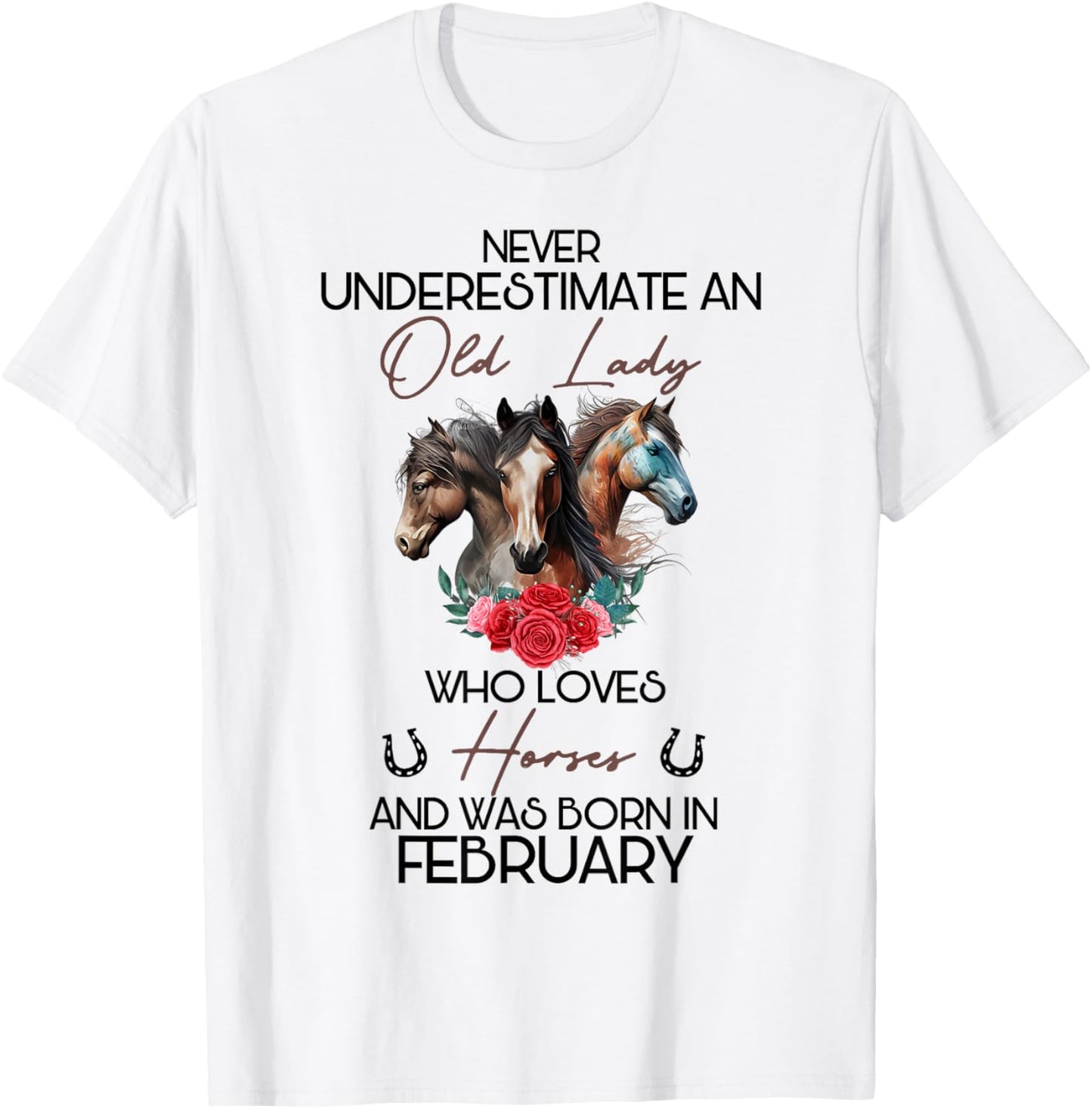 Never Underestimate An Old Lady Who Loves Horses February T-Shirt - T-Shirt | White