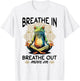 Yoga Meditation - Breathe in, breathe out, move on T-Shirt - T-Shirt | White