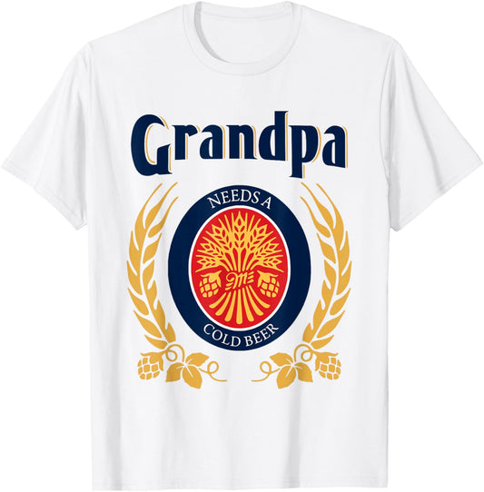 Fun Grandpa Needs A Cold Beer Drink Beer Father's Day T-Shirt - T-Shirt | White