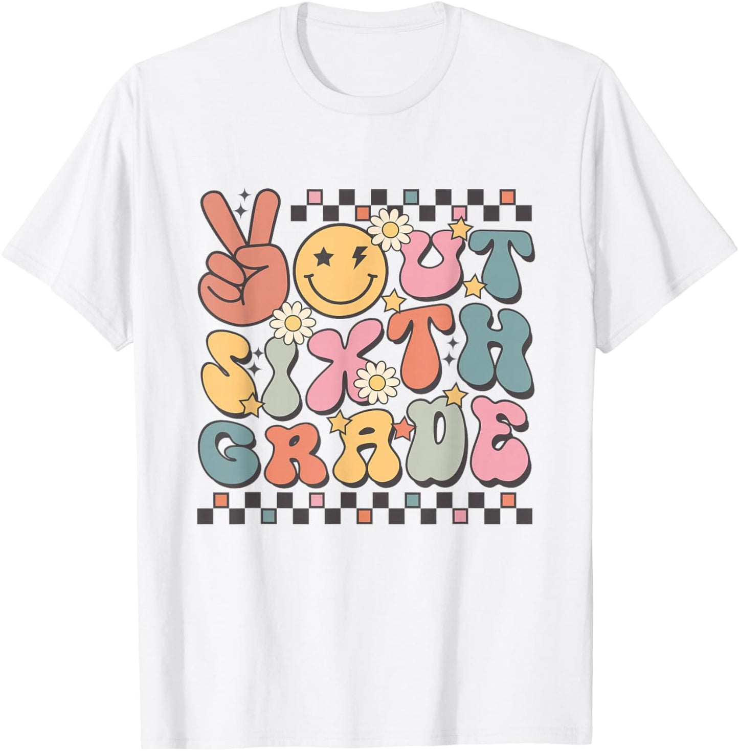 Last Day Of 6th Grade Smile Face Peace Out Sixth Grade T-Shirt - T-Shirt | White