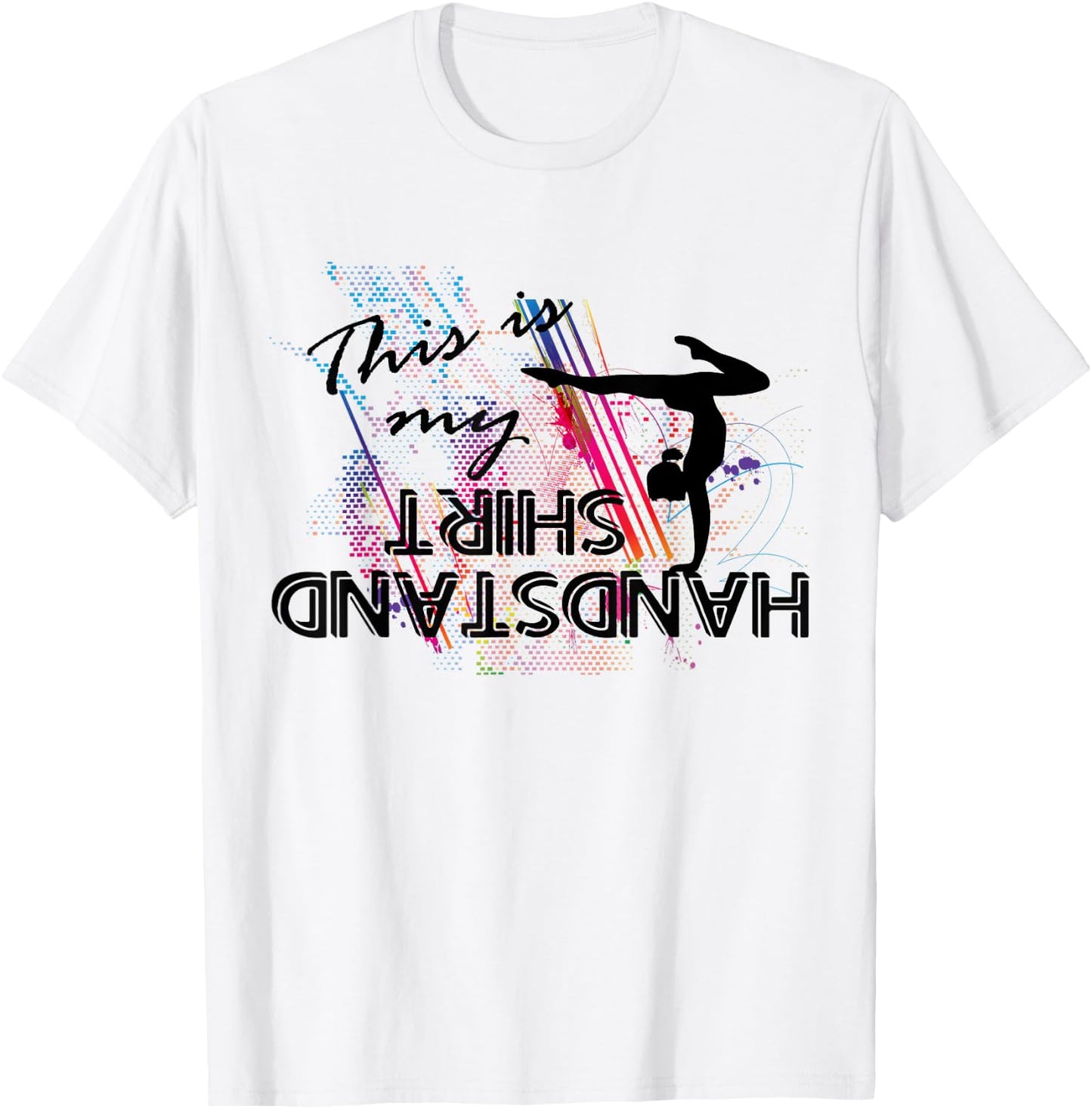 Gymnastics Equipment for girls - This is my Handstand T-Shirt - T-Shirt | White