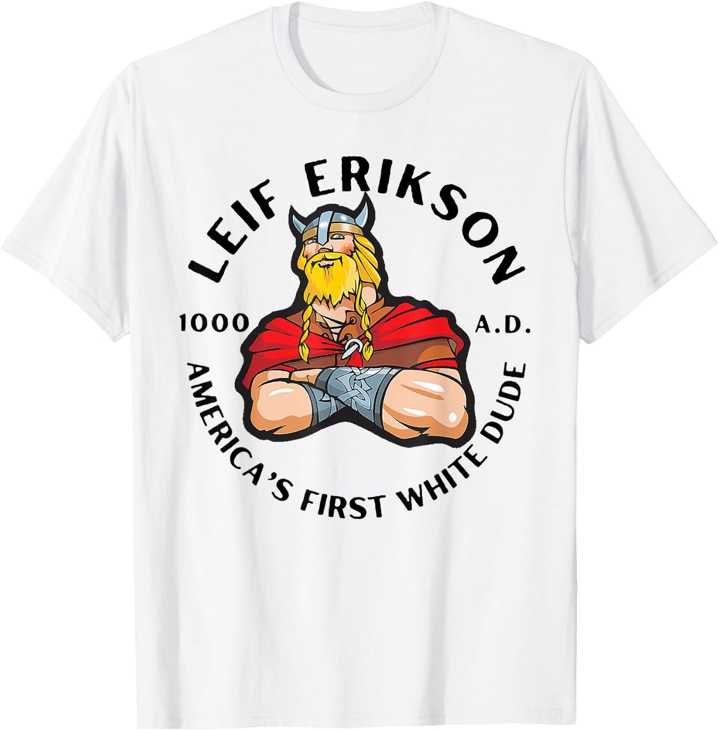 Leif Erikson America's First White Dude T-Shirt - T-Shirt | White