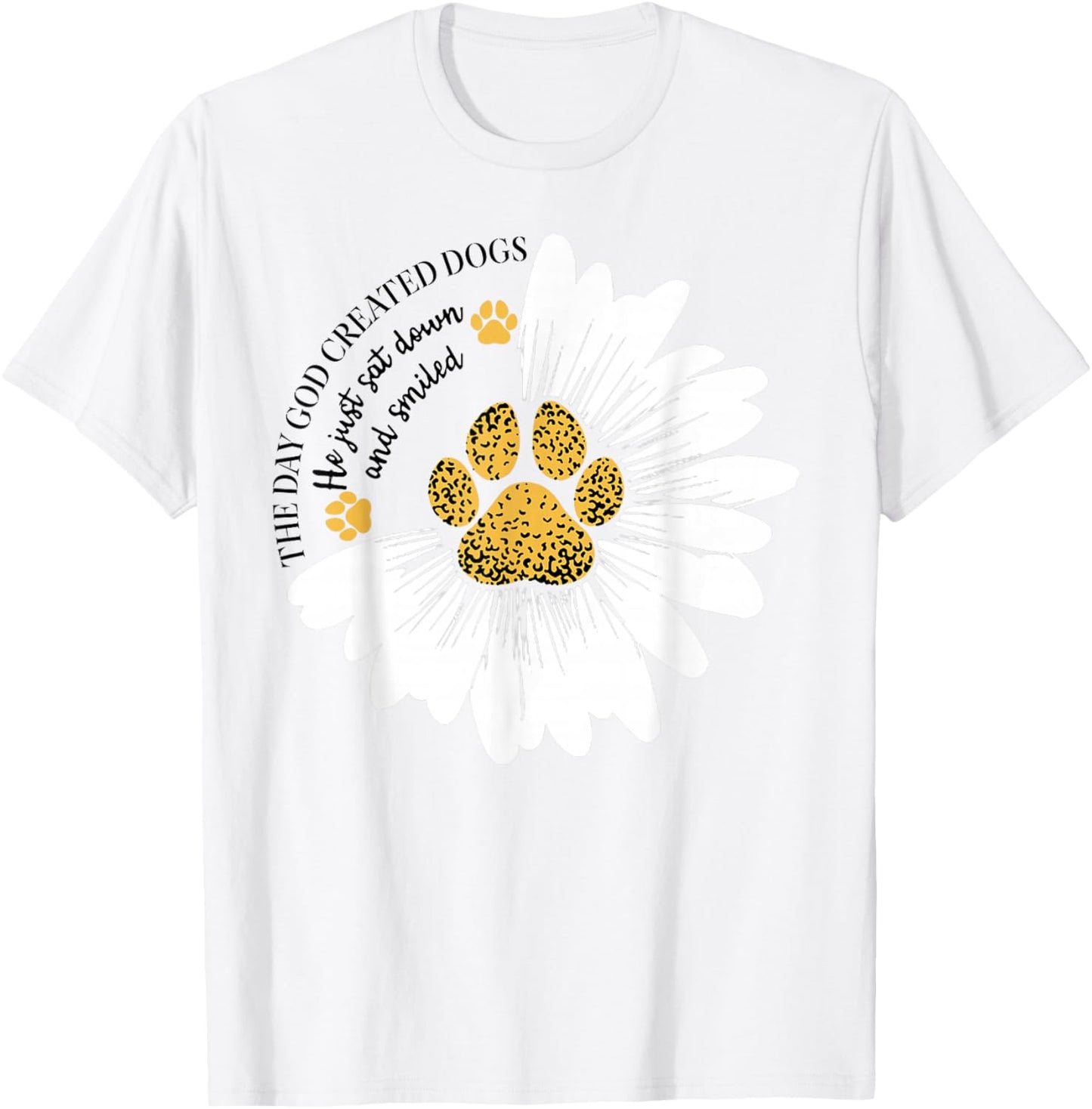 The Day God Created Dogs He Just Sat Dogs And Smiled T-Shirt - T-Shirt | White