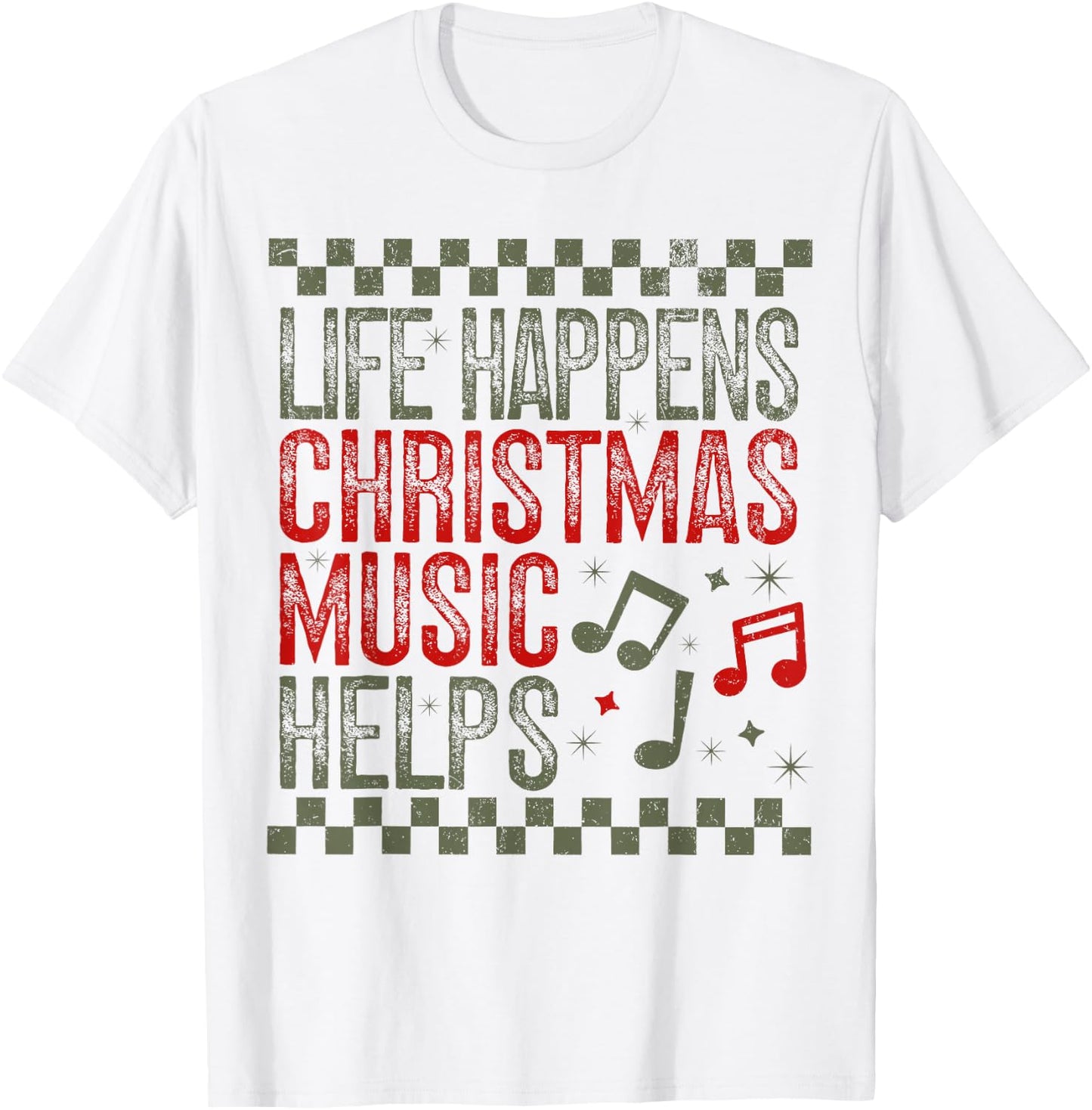 Life Happens Christmas Music Helps Funny Saying Quotes T-Shirt - T-Shirt | White