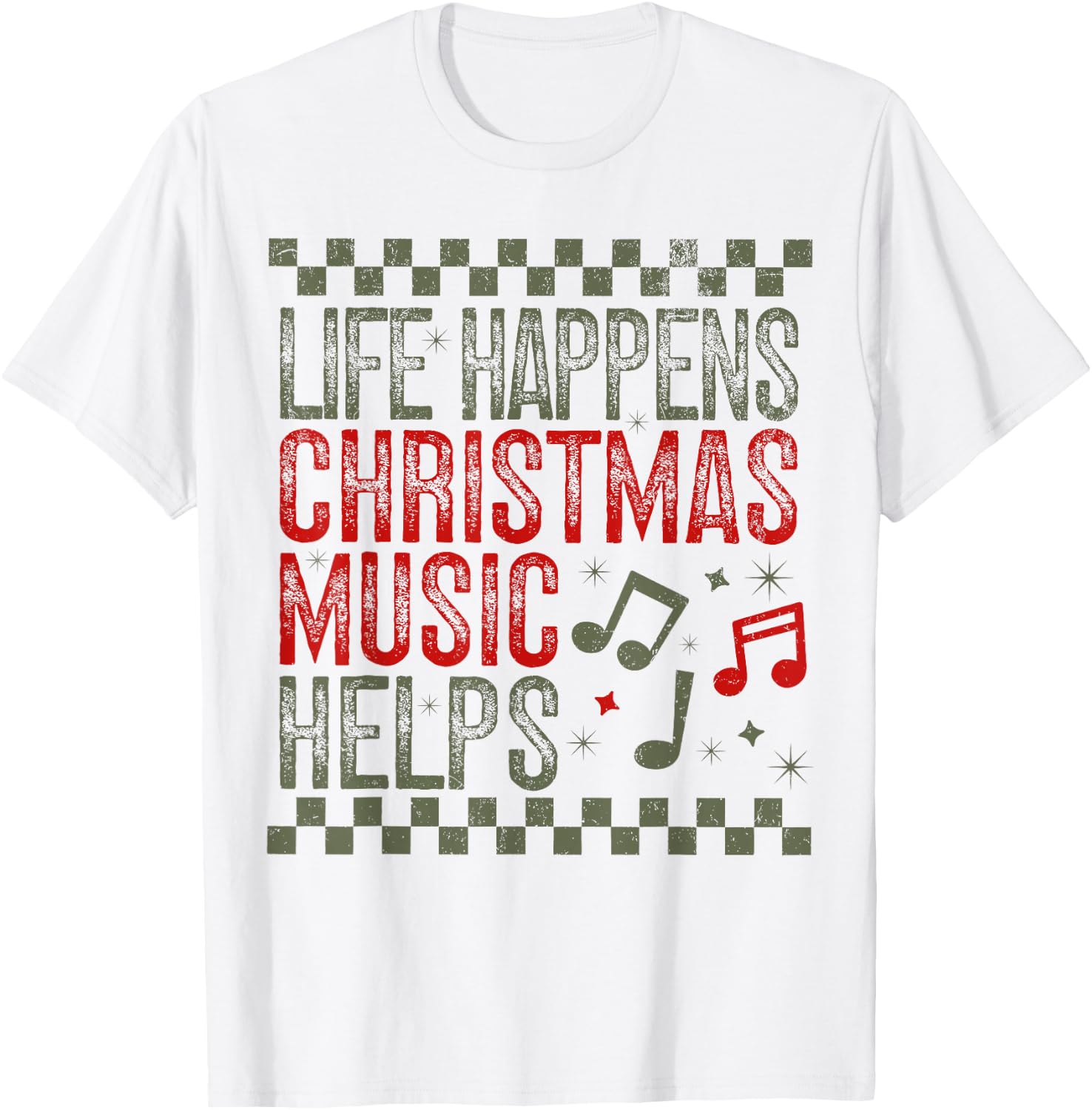 Life Happens Christmas Music Helps Funny Saying Quotes T-Shirt - T-Shirt | White