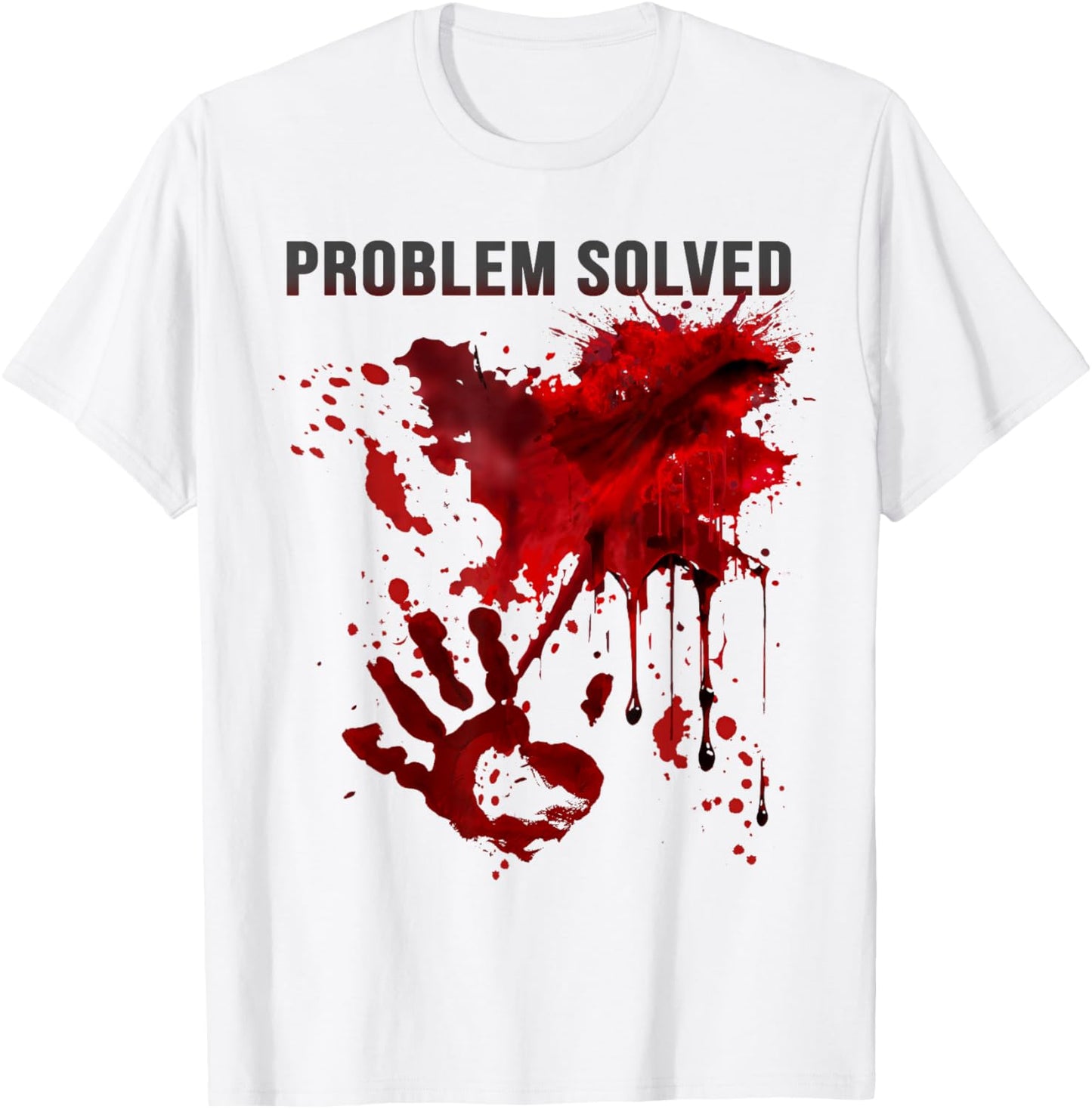 Problem Solved Bloody Shirt Blood Stained Blood Splatter T-Shirt - T-Shirt | White