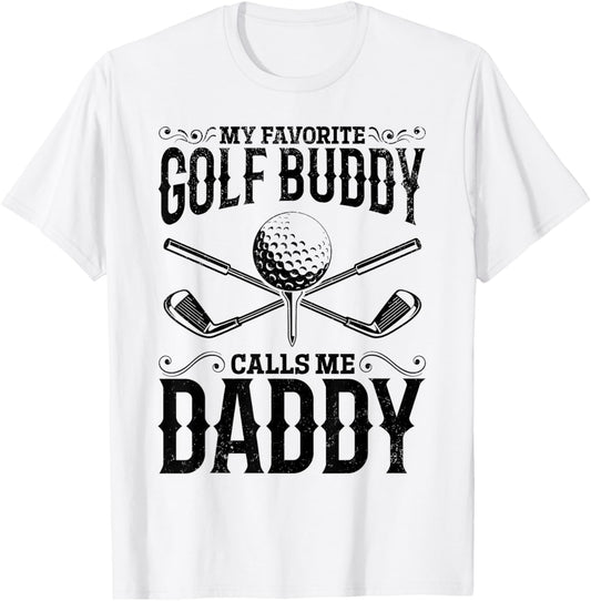 My Favorite Golf Buddy Calls Me Daddy - Golf Player Daddy T-Shirt - T-Shirt | White