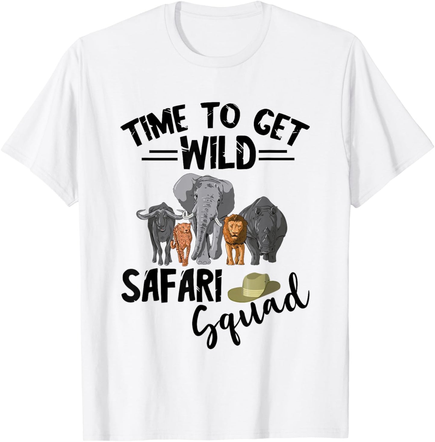 Safari Tour Guide Squad Safari Animals Time To Get Wild T-Shirt - T-Shirt | White
