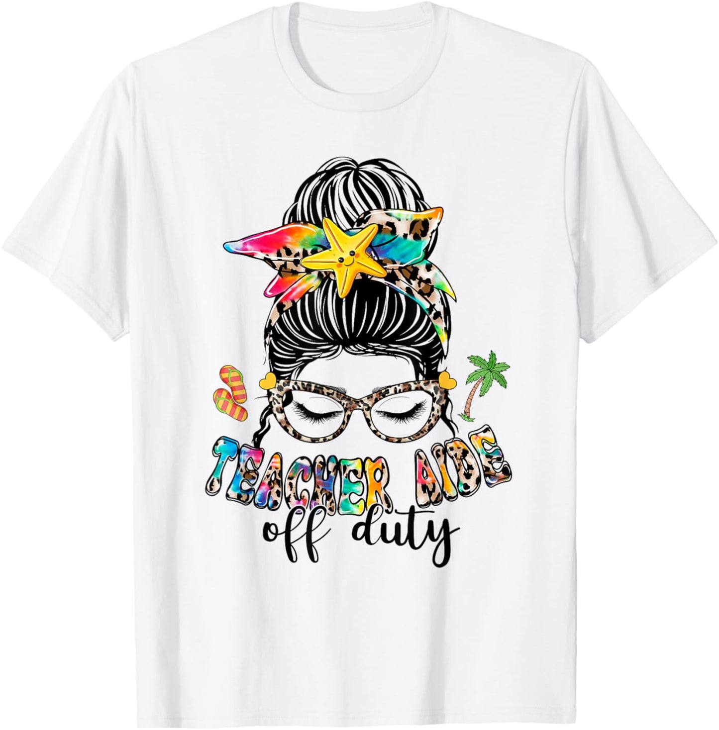 Teacher Aide Off Duty Messy Bun Last Day Of School Women Girls Kids T-Shirt - T-Shirt | White