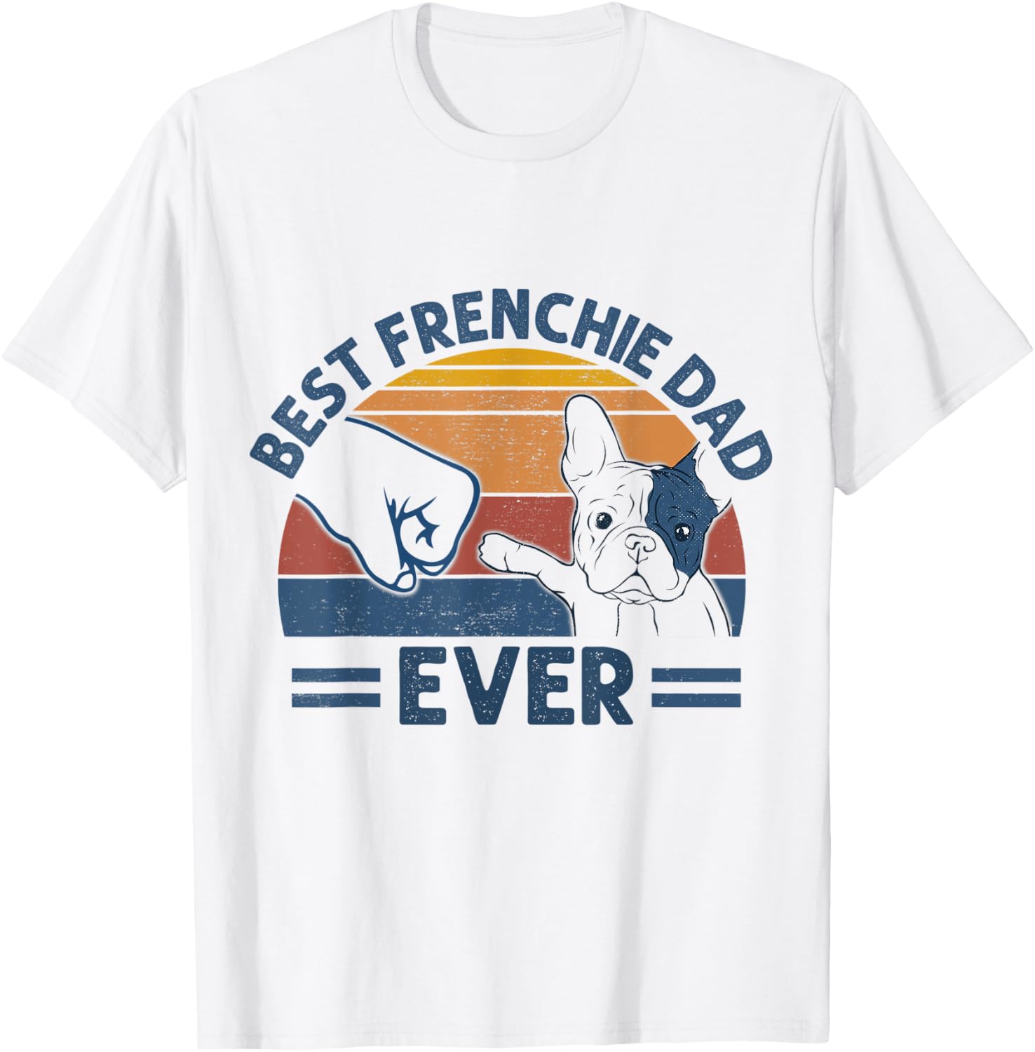 Vintage Best Frenchie Dad Ever Bump Fit Dog Dad Fathers Day Men Women T-Shirt - T-Shirt | White