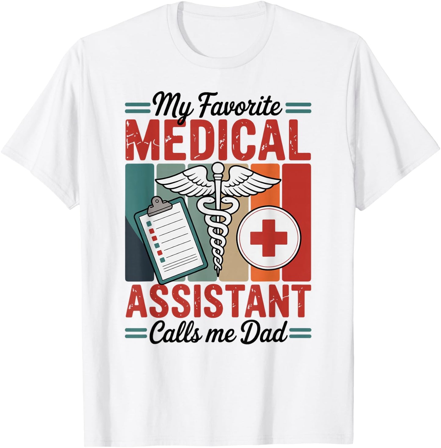 My Favorite Medical Assistant Calls Me Dad T-Shirt - T-Shirt | White