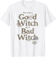 The Wizard of Oz are You A Good Witch Or Bad Witch? T-Shirt - T-Shirt | White
