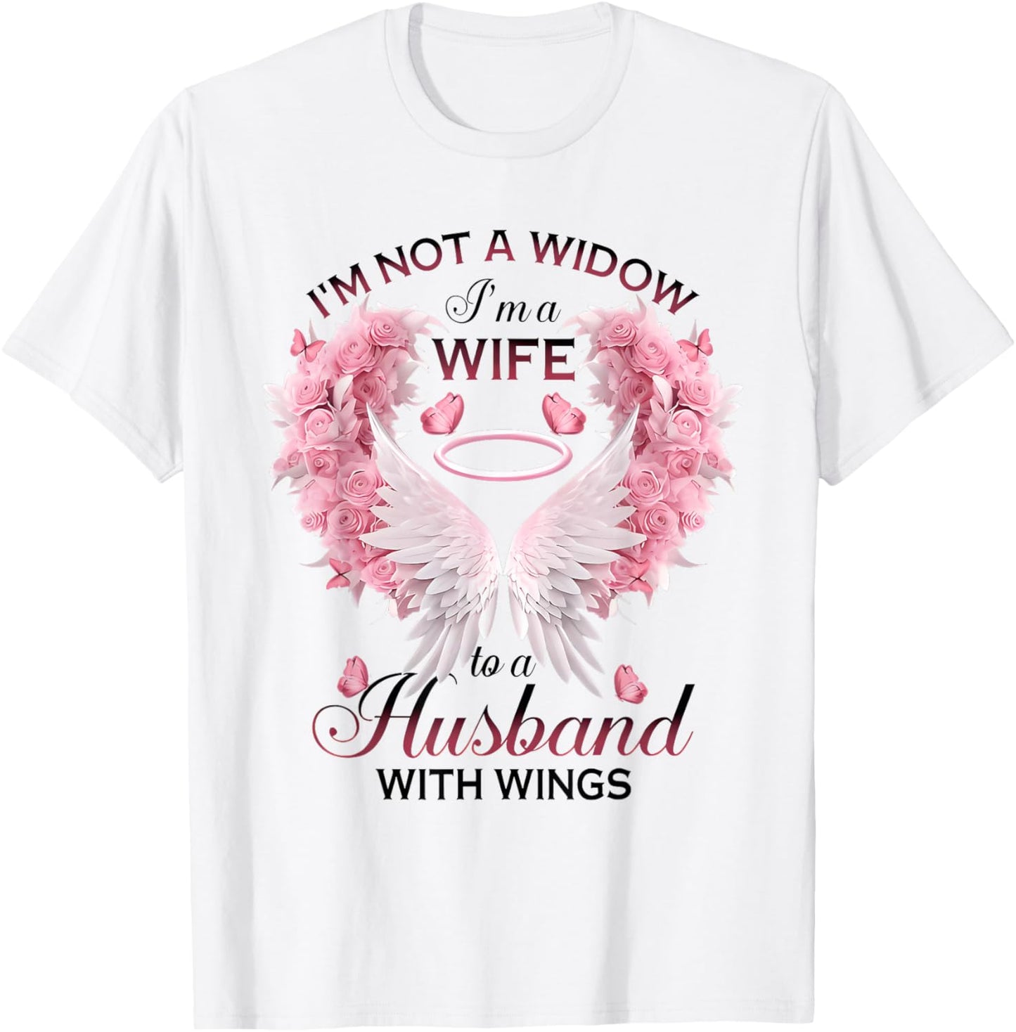 I'm Not A Widow I'm A Wife To A Husband With Wings Butterfly T-Shirt - T-Shirt | White