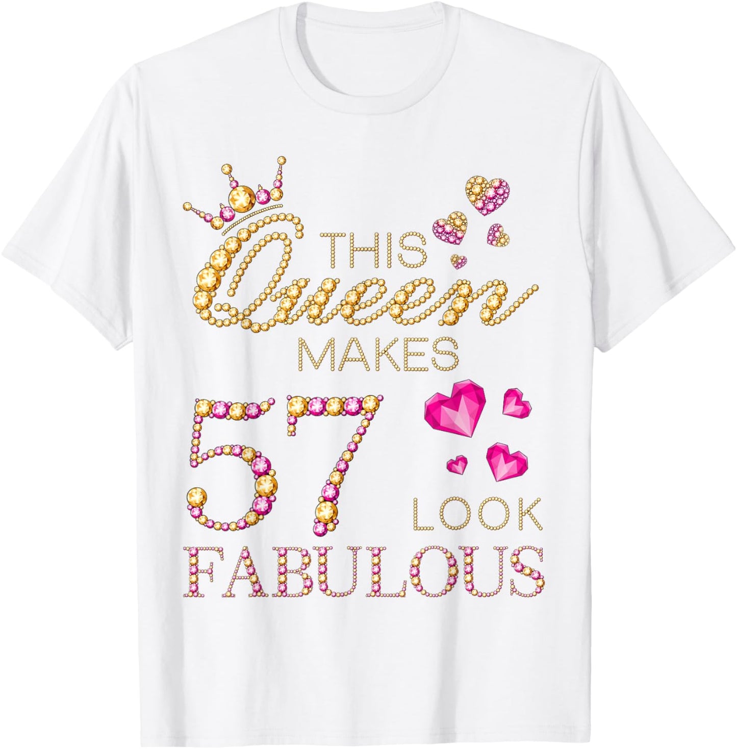 This Queen Makes 57 Look Fabulous 57 Years Old 57th Birthday T-Shirt - T-Shirt | White