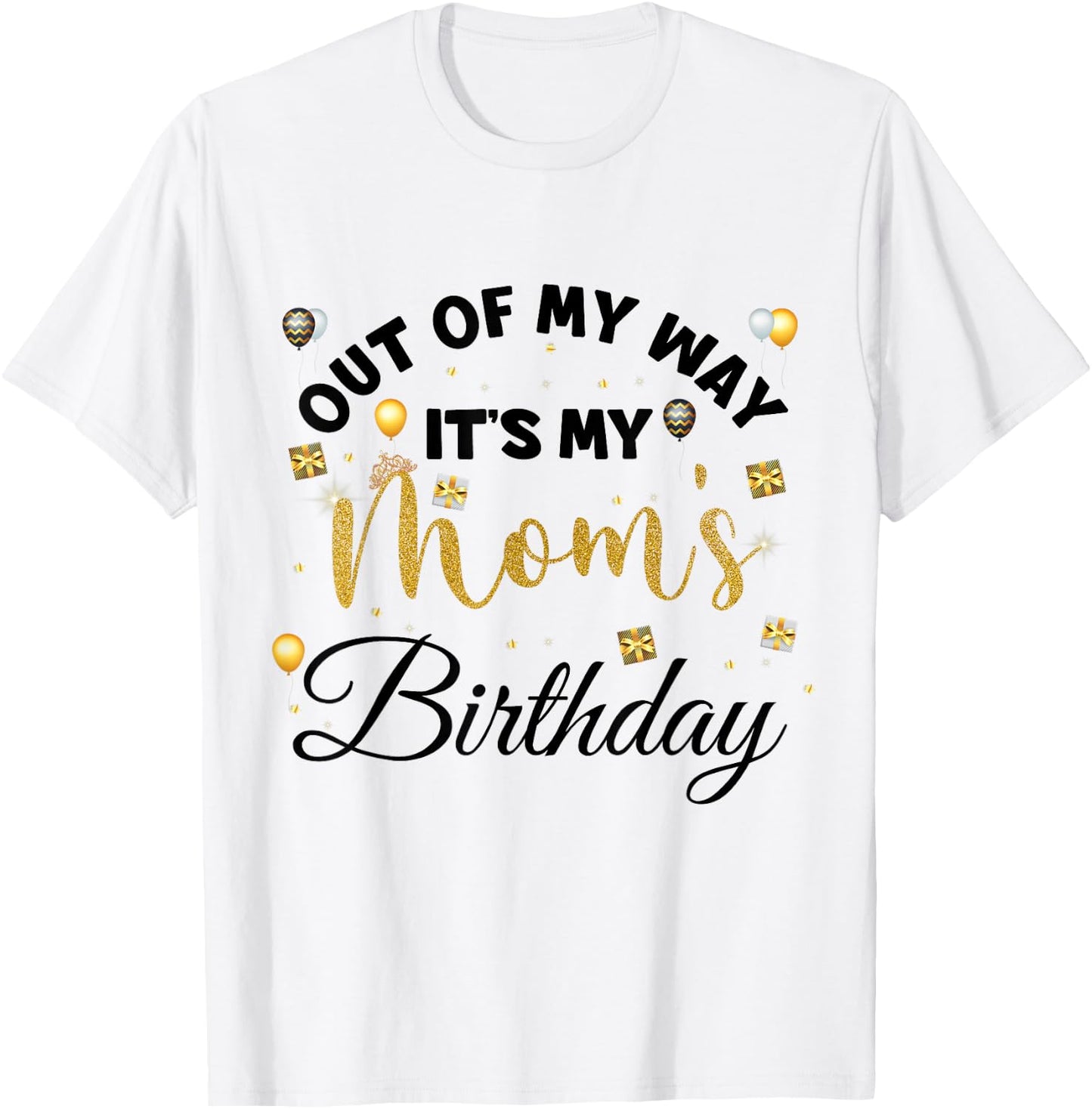 Mom Birthday Party Out of My Way It's My mom Birthday Small T-Shirt - T-Shirt | White