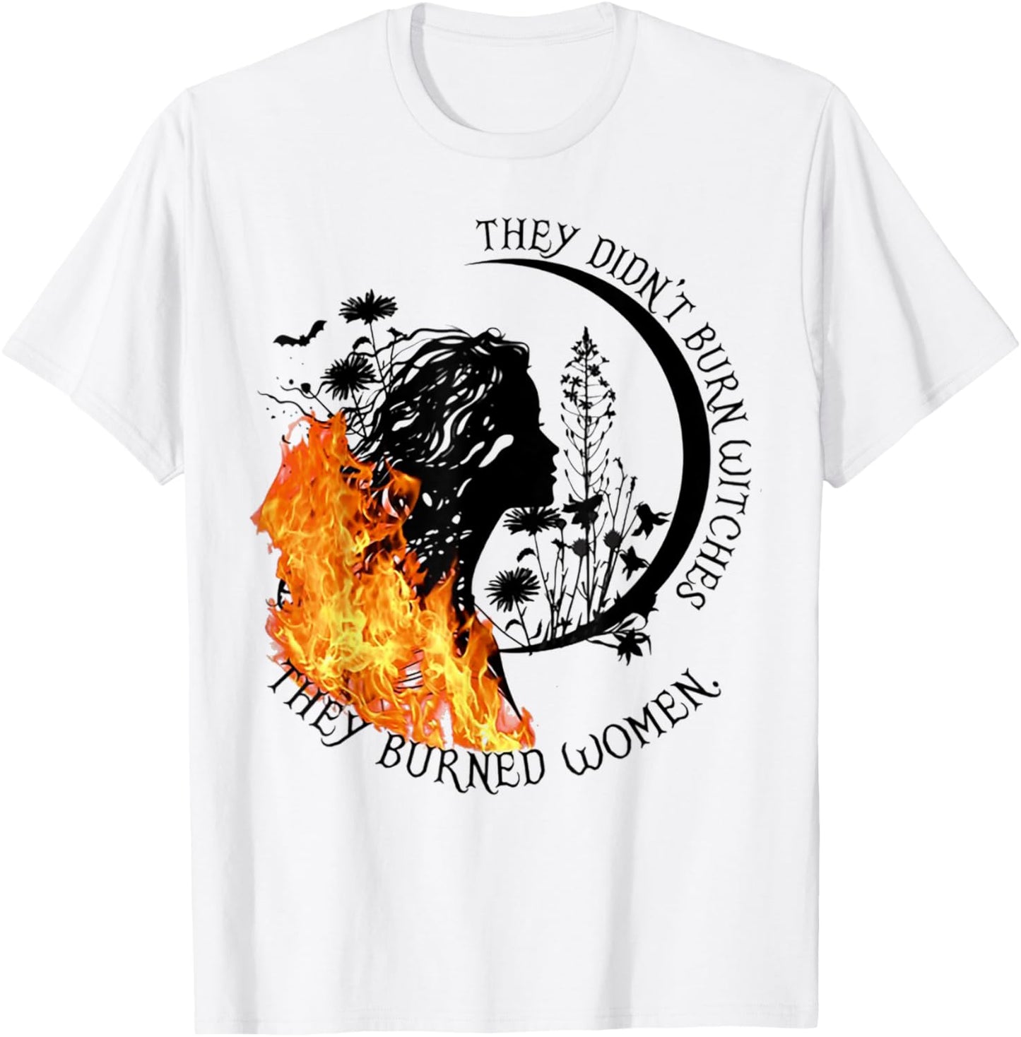 They Didn't Burn Witches They Burned Women T-Shirt - T-Shirt | White