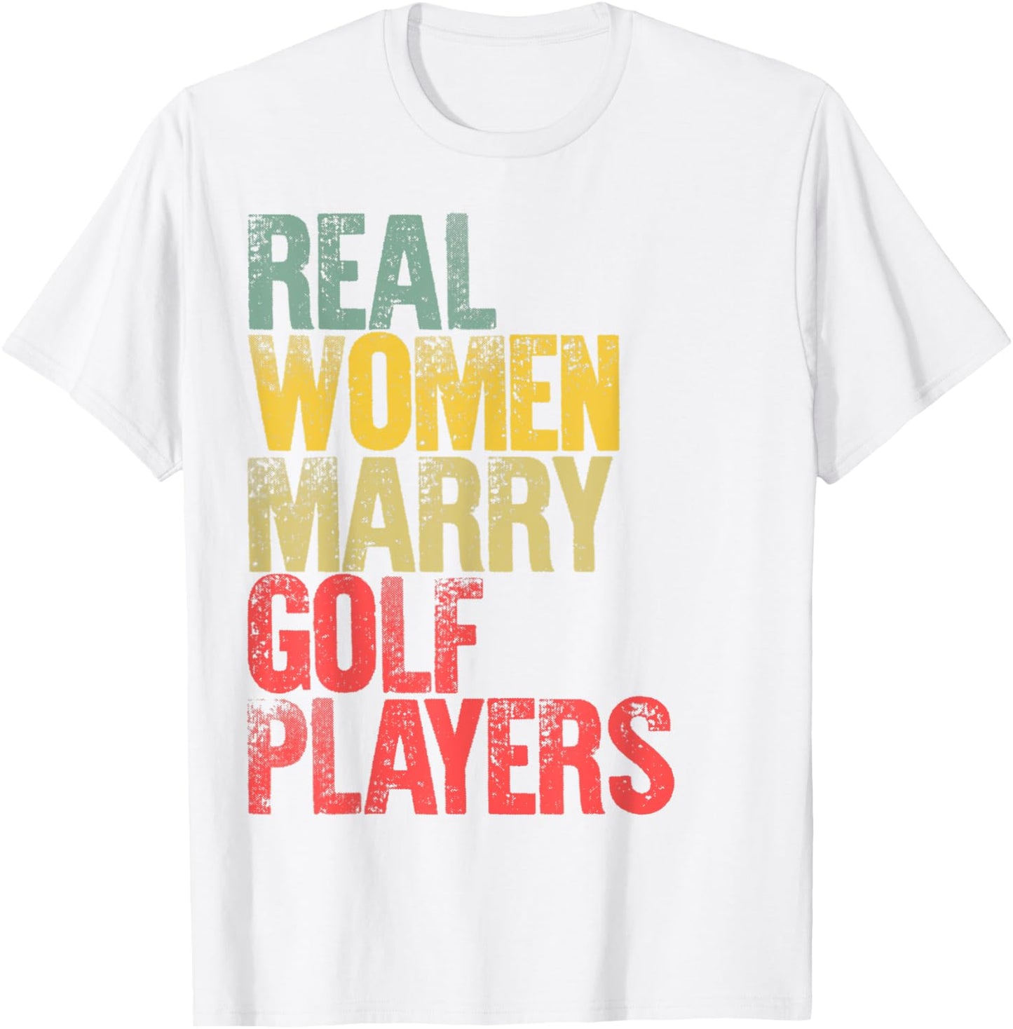 Funny Marriage Shirt Real Women Marry Golf Players Bride T-Shirt - T-Shirt | White