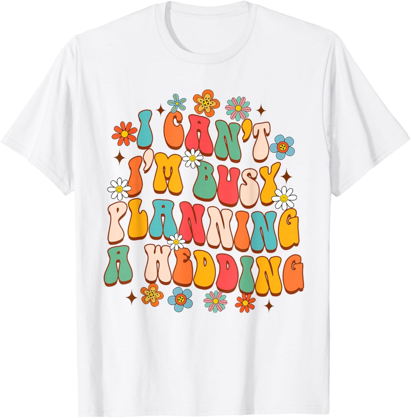 Wedding Planner Funny I Can't I'm Busy Planning A Wedding T-Shirt - T-Shirt | White