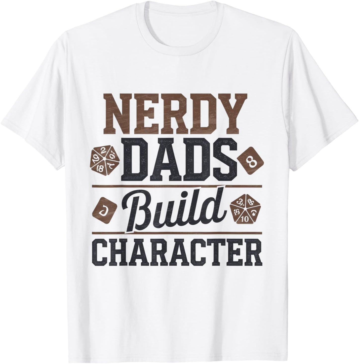 Nerdy Dads Build Character RPG Dice Funny GM Gear T-Shirt - T-Shirt | White