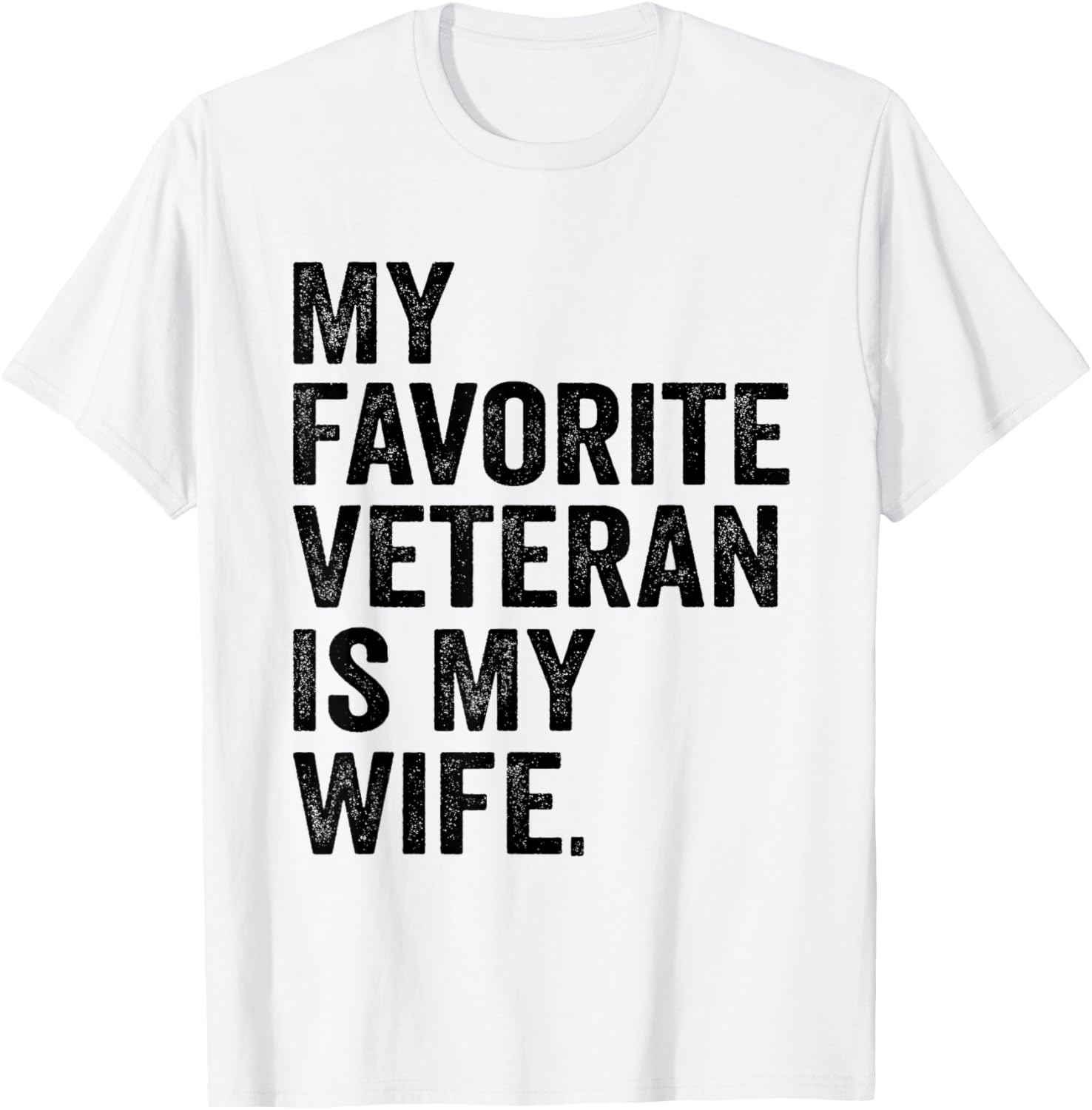 My Favorite Veteran Is My Wife Veterans Day Military Husband T-Shirt - T-Shirt | White