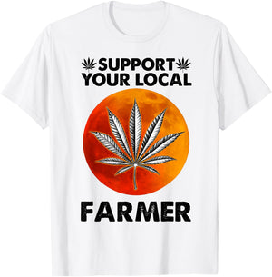 Support Your Local Farmer Weed Cannabis Funny Gift T-Shirt - T-Shirt | White