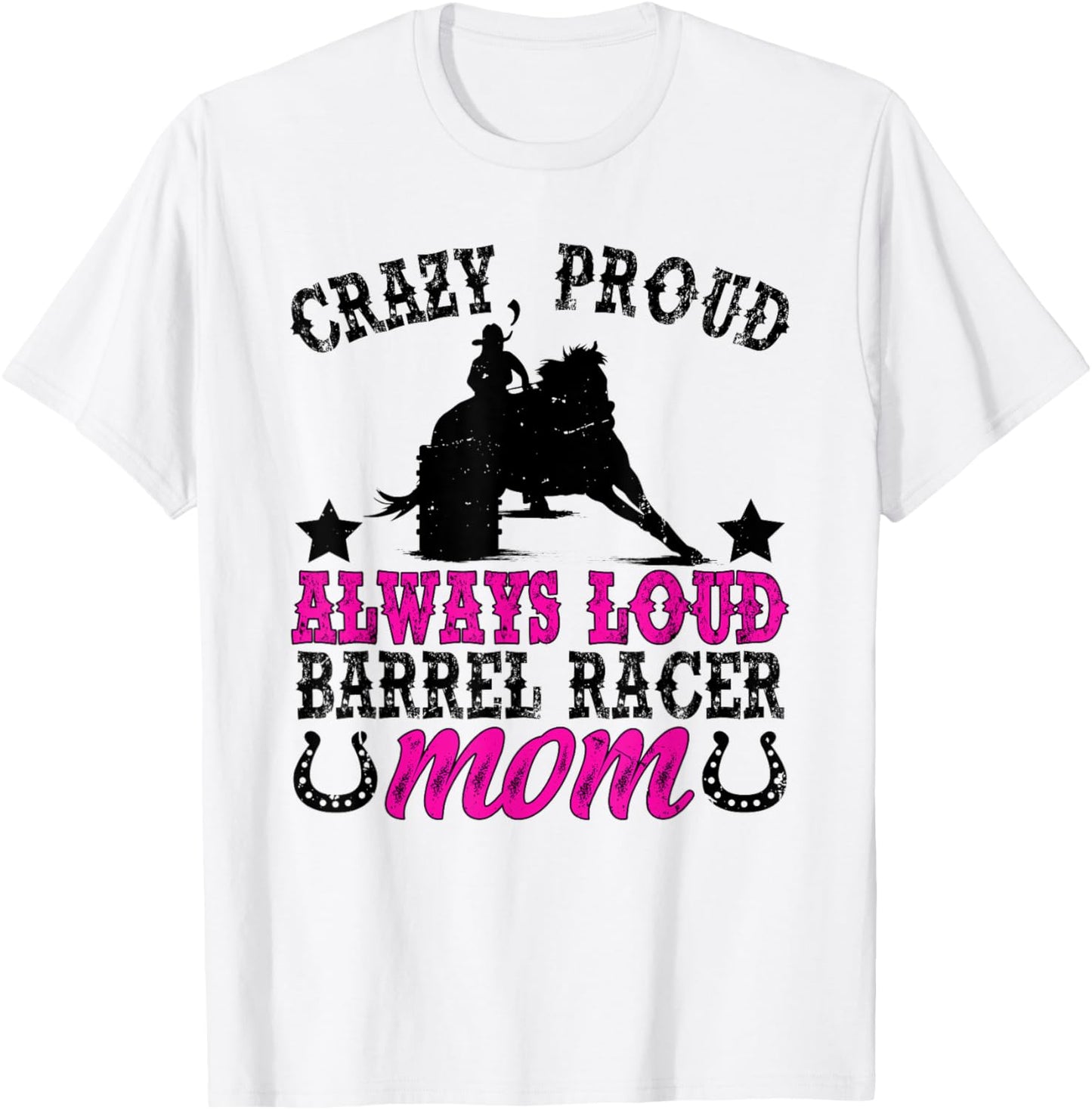Crazy Proud Barrel Racer Mom Barrel Racing Mom T-Shirt - T-Shirt | White