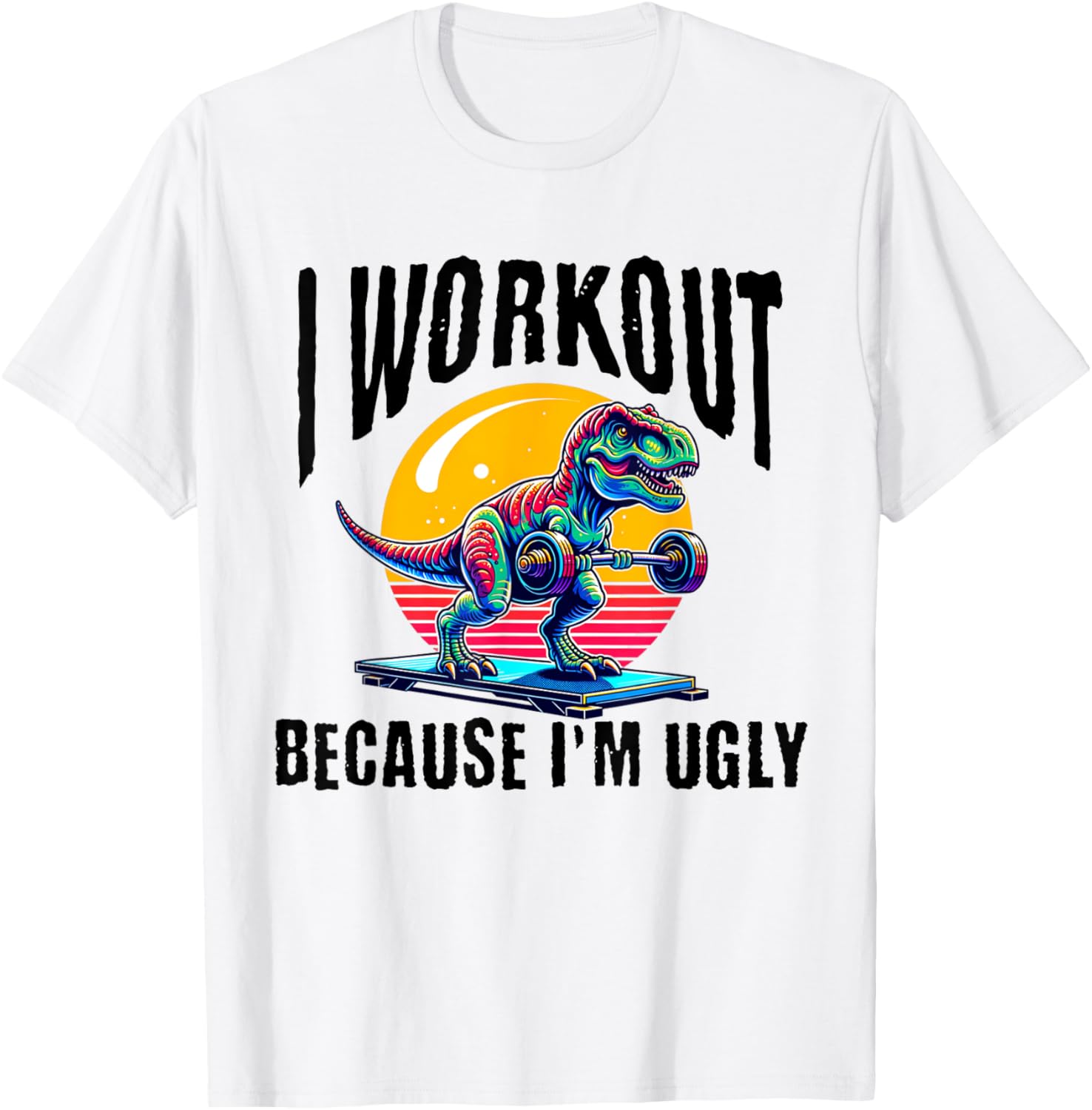 I Workout Because I'm Ugly Motivational T-Shirt - T-Shirt | White
