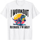 I Workout Because I'm Ugly Motivational T-Shirt - T-Shirt | White