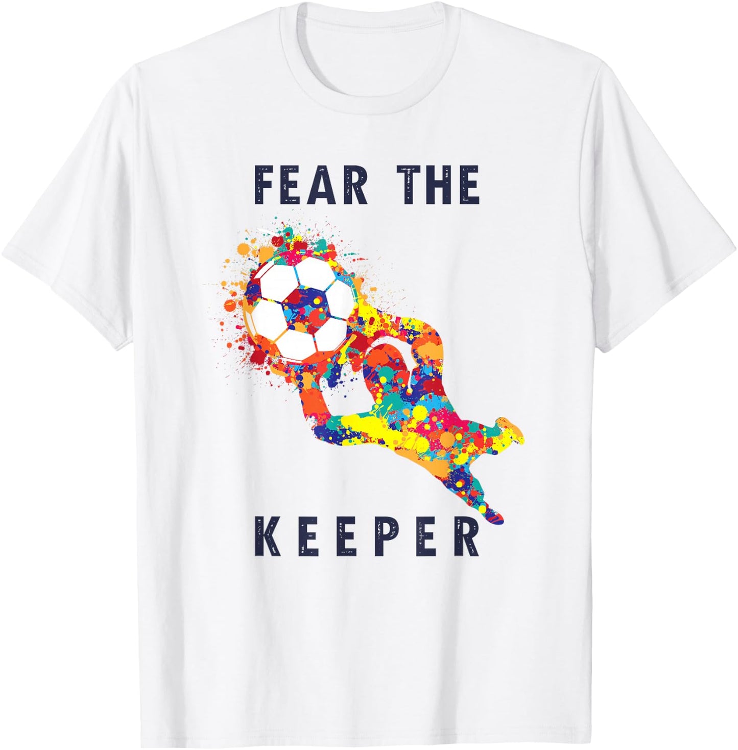 Soccer Ball Funny Goalie Keeper Quote T-Shirt - T-Shirt | White