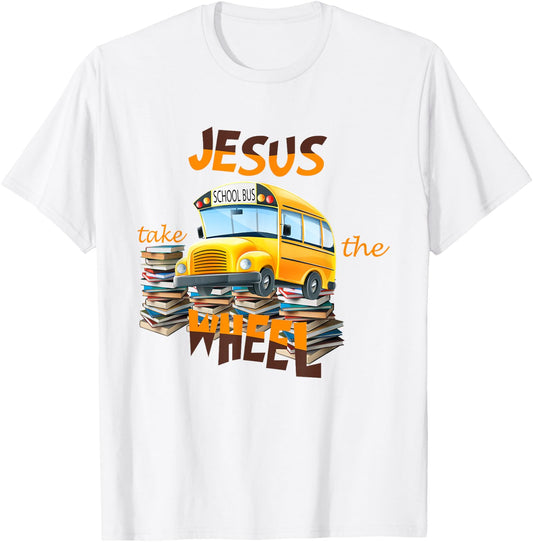 Jesus Take The Wheel Bus Driver Back To School Student T-Shirt - T-Shirt | White